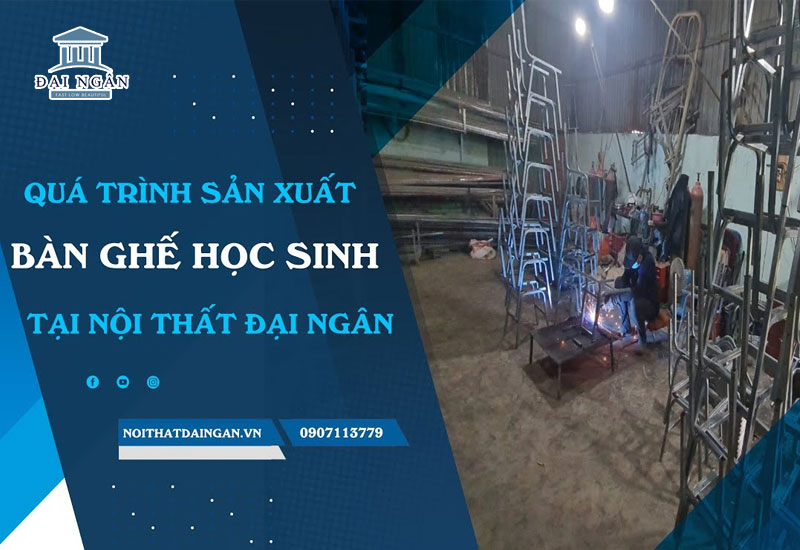 Nội thất Đại Ngân - Địa chỉ cung cấp bàn ghế học sinh hiện đại chất lượng
