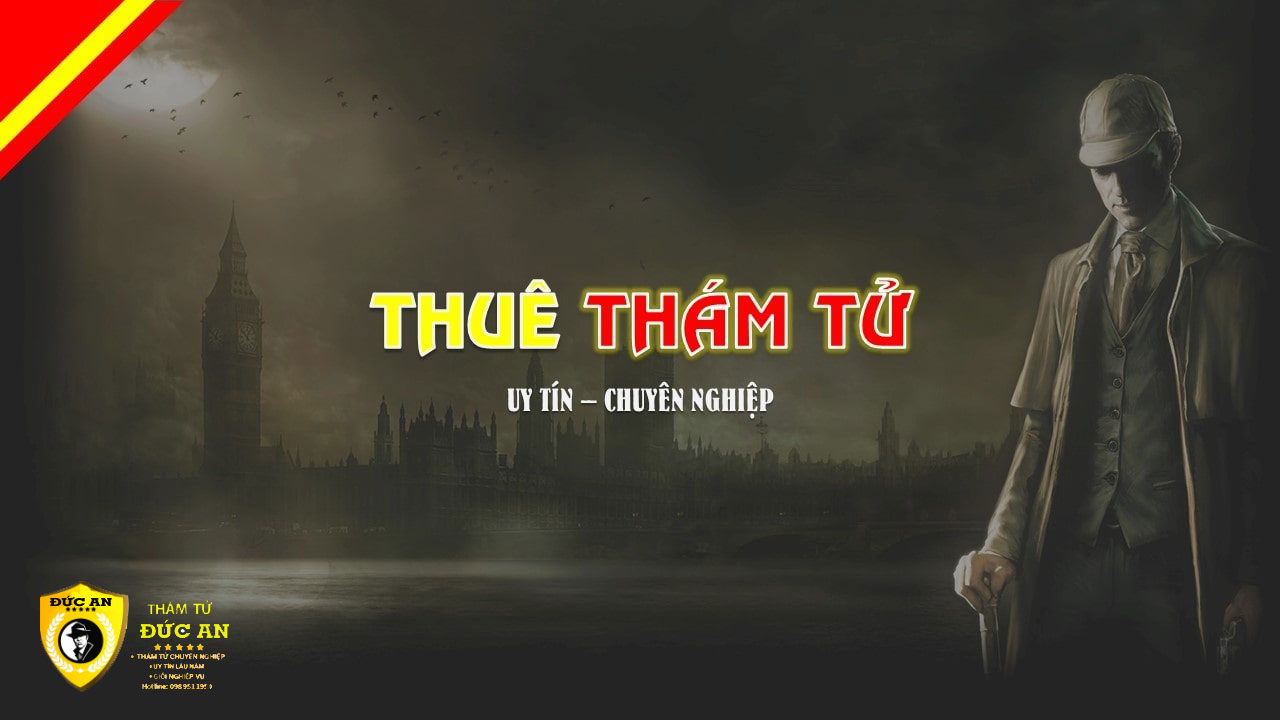 Dịch vụ thám tử chuyên nghiệp, tận tâm tại Thám Tử Đức An