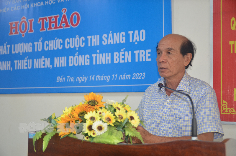 Hội thảo “Nâng cao chất lượng tổ chức Cuộc thi Sáng tạo dành cho thanh thiếu niên, nhi đồng tỉnh” Chủ tịch Liên hiệp các Hội Khoa học và Kỹ thuật tỉnh - Trưởng ban Tổ chức Cuộc thi Sáng tạo dành cho thanh thiếu niên, nhi đồng tỉnh Nguyễn Quốc Bảo phát biểu tại hội thảo.