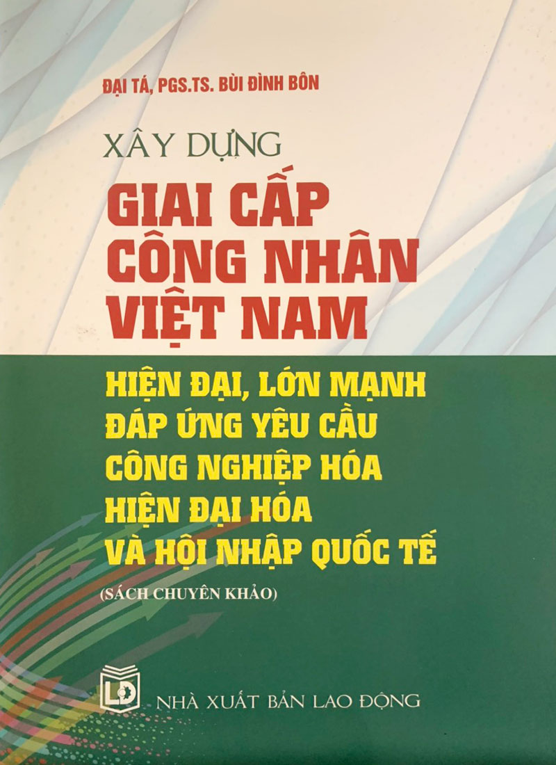 Bìa sách Xây dựng giai cấp công nhân Việt Nam hiện đại, lớn mạnh đáp ứng yêu cầu công nghiệp hóa hiện đại hóa và hội nhập quốc tế. Ảnh: L. Chi