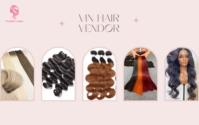 Vin Hair Vendor - top 1 nhà máy tóc Việt Nam Vin Hair Vendor cung cấp đa dạng sản phẩm tóc