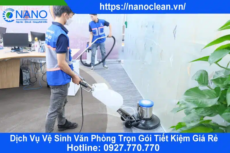 Vệ sinh văn phòng Nano Clean - Giải pháp hoàn hảo cho môi trường làm việc