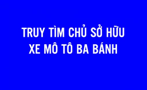 Truy tìm chủ sở hữu xe mô tô ba bánh