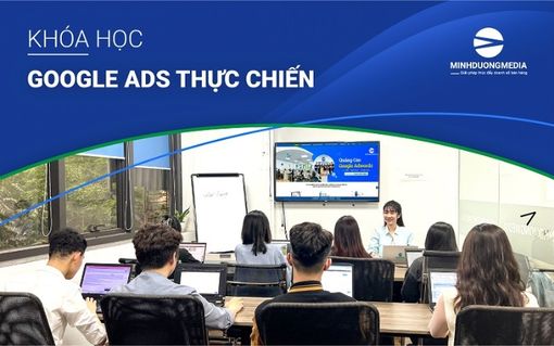Khóa học quảng cáo Google thực chiến từ cơ bản đến nâng cao uy tín nhất Khóa học quảng cáo Google thực chiến từ cơ bản đến nâng cao uy tín nhất