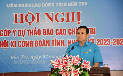 Góp ý dự thảo báo cáo chính trị của Ban Chấp hành Công đoàn tỉnh khóa X, nhiệm kỳ 2018 - 2023