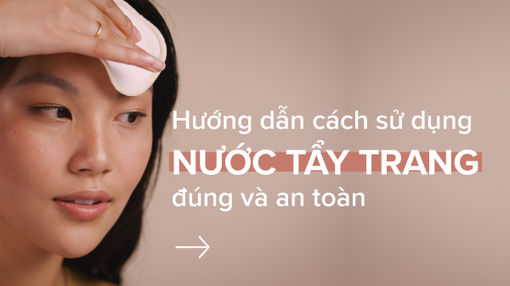 Hướng dẫn cách dùng nước tẩy trang đúng chuẩn cho làn da sạch mịn Hướng dẫn cách dùng nước tẩy trang đúng chuẩn cho làn da sạch mịn