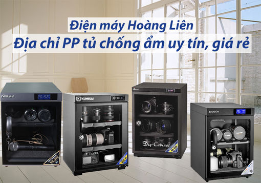 Điện máy Hoàng Liên - Địa chỉ PP tủ chống ẩm uy tín, giá rẻ