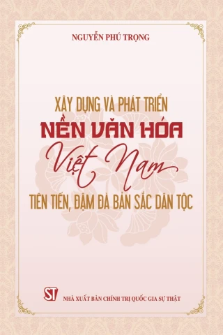 Xây dựng và phát triển nền văn hóa Việt Nam tiên tiến, đậm đà bản sắc dân tộc