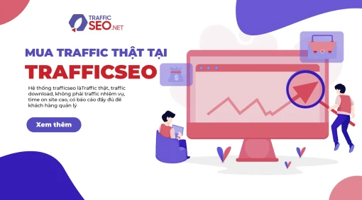 Địa chỉ mua Traffic thật uy tín và chất lượng tốt cho SEO