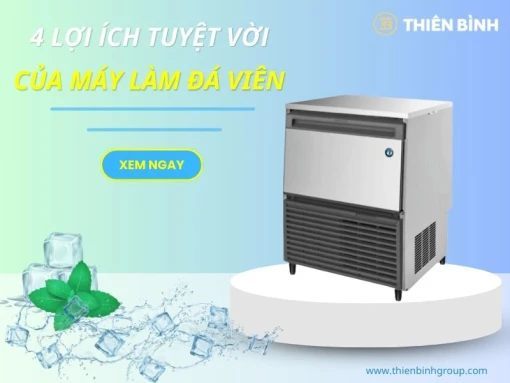 4 lợi ích tuyệt vời của máy làm đá viên có thể bạn chưa biết