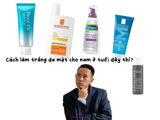 Cách làm trắng da cho nam ở tuổi dậy thì đúng cách từ A - Z