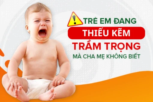 58% trẻ dưới 5 tuổi thiếu kẽm - Thực trạng đáng báo động!