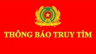 Truy tìm đối tượng “Lừa đảo chiếm đoạt tài sản”