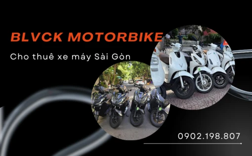 Thuê xe máy ở Sài Gòn - Lựa chọn hàng đầu cùng Blvck Motorbike