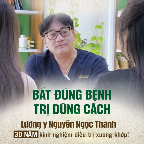 Lương y Nguyễn Ngọc Thành điều trị xương khớp theo y học cổ truyền với triết lý “trị bệnh từ tâm”