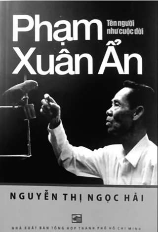 “Phạm Xuân Ẩn - Tên người như cuộc đời”