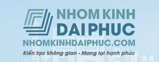 Nhôm kính Đại Phúc – Lựa chọn uy tín hàng đầu cho mọi công trình bền đẹp